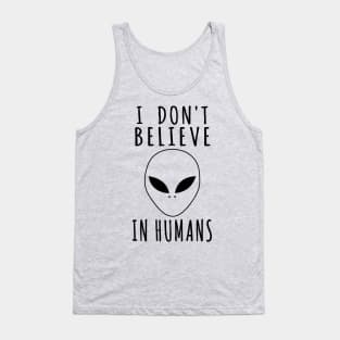 I Don't Believe In Humans - Alien, Aesthetic, Meme Tank Top